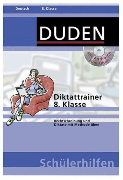 Diktattrainer 8. Klasse: Rechtschreibung und Diktate mit Methode üben (Duden-Schülerhilfen)