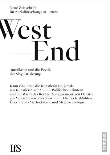 WestEnd 1/2022: Autofiktion und die Poetik der Singularisierung: Neue Zeitschrift für Sozialforschung