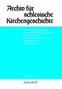 Archiv für schlesische Kirchengeschichte, Band 76-2018