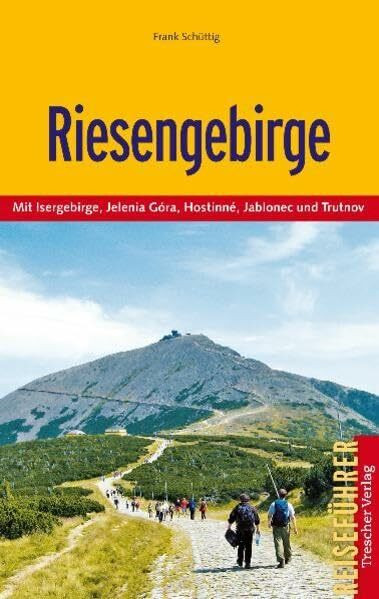 Das Riesengebirge: Mit Isergebirge, Jelenia Góra, Hostinné, Jablonec und Trutnov