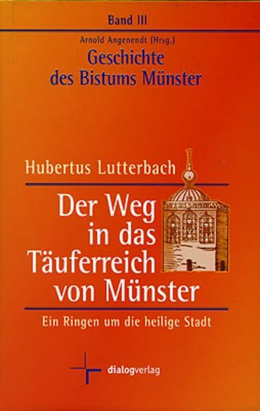 Geschichte des Bistums Münster / Der Weg in das Täuferreich von Münster: Ein Ringen um die heilige Stadt