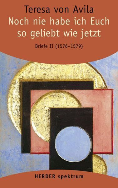 Noch nie habe ich Euch so geliebt wie jetzt: Briefe - Band 2 (19. November 1576 - 21. Juni 1579) (HERDER spektrum)