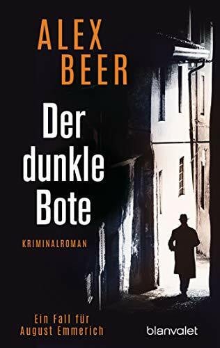 Der dunkle Bote: Ein Fall für August Emmerich - Kriminalroman - Bestes Lesevergnügen von der Meisterin des historischen Kriminalromans! (Die Kriminalinspektor-Emmerich-Reihe, Band 3)