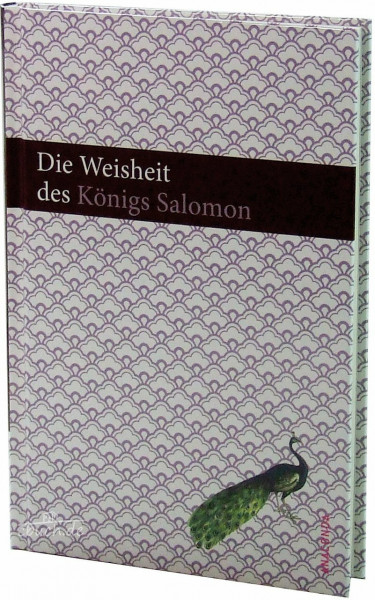 Die Weisheit des Königs Salomon : nach der Übersetzung von Martin Luther