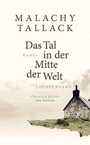 Das Tal in der Mitte der Welt: Roman