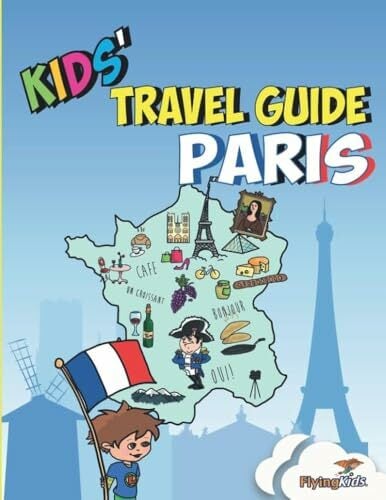Kids' Travel Guide - Paris: The fun way to discover Paris - especially for kids Kids' Travel Guide - Paris: The fun way to discover Paris - especially for kids