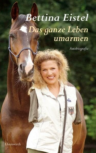 Das ganze Leben umarmen: Autobiografie: Autobiografie. Originalausgabe (Ehrenwirth Sachbuch)