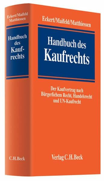 Handbuch des Kaufrechts: Der Kaufvertrag nach Bürgerlichem Recht, Handelsrecht und UN-Kaufrecht