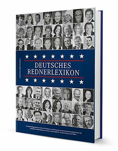 Deutsches Rednerlexikon: Das Nachschlagewerk mit mehr als 350 Rednern und Referenten aus dem deutschsprachigen Raum