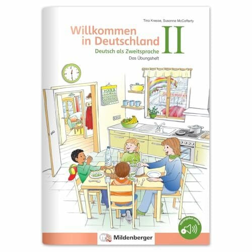 Das Übungsheft – Deutsch als Zweitsprache II: Willkommen in Deutschland