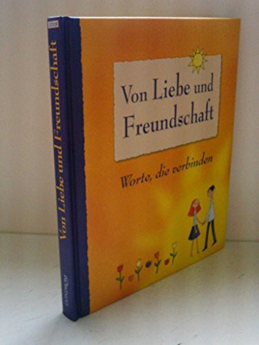 Von Liebe und Freundschaft: Worte, die verbinden