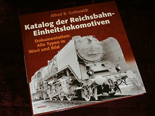 Katalog der Reichsbahn-Einheitslokomotiven : Dokumentation: alle Typen in Wort und Bild.