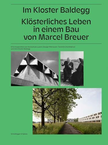 Im Kloster Baldegg: Klösterliches Leben in einem Bau von Marcel Breuer