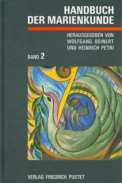 Handbuch der Marienkunde, in 2 Bdn., Bd.2, Gestaltetes Zeugnis, Gläubiger Lobpreis: Band 2: Gestaltetes Zeugnis - Gläubiger Lobpreis