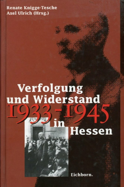 Verfolgung und Widerstand in Hessen 1933-1945