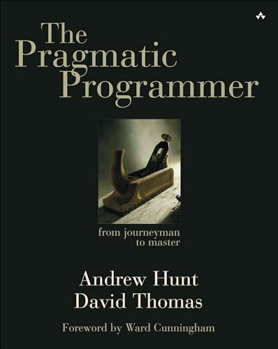 The Pragmatic Programmer. From Journeyman to Master: From Journeyman to Master. Foreword by Ward Cunningham