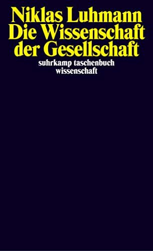 Die Wissenschaft der Gesellschaft (suhrkamp taschenbuch wissenschaft) Die Wissenschaft der Gesellschaft (suhrkamp taschenbuch wissenschaft)