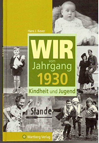 Wir vom Jahrgang 1930 - Kindheit und Jugend (Jahrgangsbände)