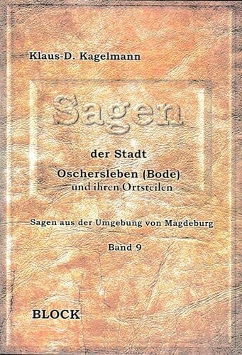 Sagen aus der Stadt Oschersleben und ihren Ortsteilen Band 9