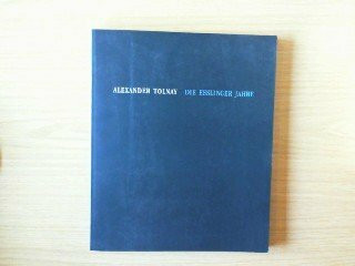 Alexander Tolnay: Die Esslinger Jahre - Arbeiten auf Papier 1976-91