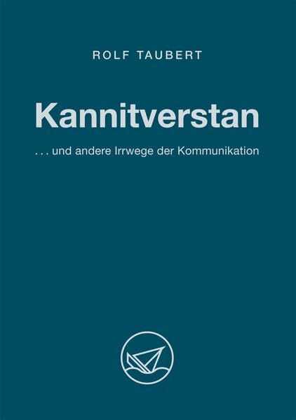 Kannitverstan... und andere Irrwege der Kommunikation