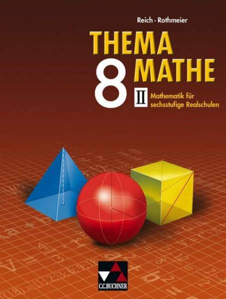 Thema Mathe / Mathematik für sechsstufige Realschulen: Thema Mathe / Thema Mathe 8/II: Mathematik für sechsstufige Realschulen