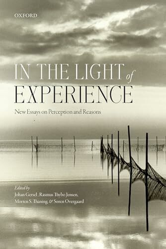 In the Light of Experience: New Essays on Perception and Reasons (Mind Association Occasional)