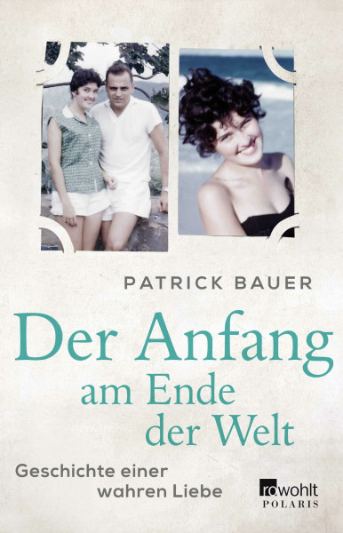 Der Anfang am Ende der Welt: Geschichte einer wahren Liebe