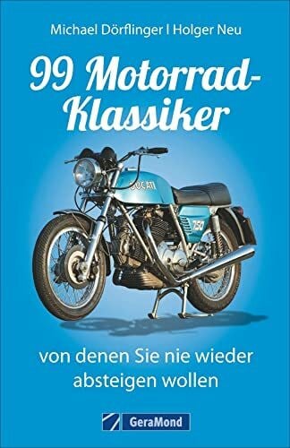 99 Motorrad-Klassiker, von denen Sie nie wieder absteigen wollen