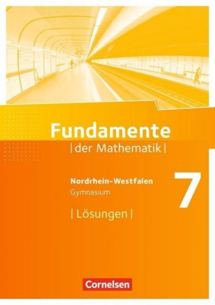 Fundamente der Mathematik 7. Schuljahr. Lösungen zum Schülerbuch. Gymnasium Nordrhein-Westfalen
