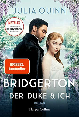Bridgerton – Der Duke und ich: Band 1 | Von der mehrfachen SPIEGEL-Bestsellerautorin | Die Vorlage zur NETFLIX-Welterfolgsserie »Bridgerton« | Band 1