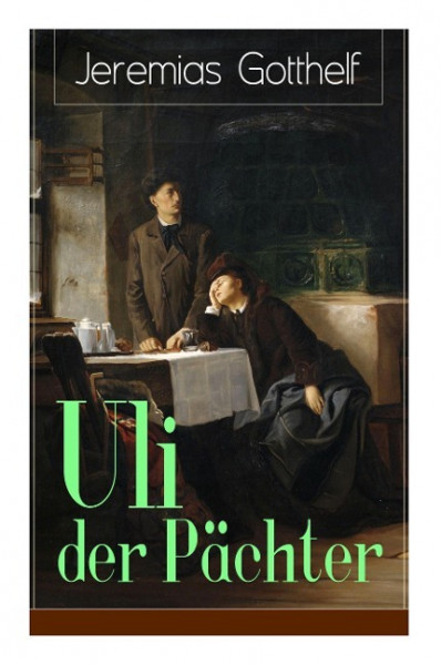 Uli der Pächter: Ein Bildungsroman des Autors von Die schwarze Spinne, Uli der Knecht und Michels Brautschau