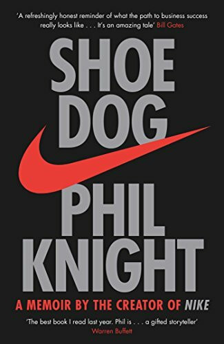 Shoe Dog: A Memoir by the Creator of NIKE