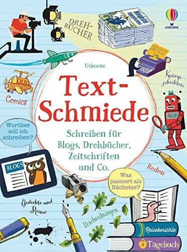 Text-Schmiede: Schreiben für Blogs, Drehbücher, Zeitschriften und Co. (Schreibwerkstatt-Reihe)