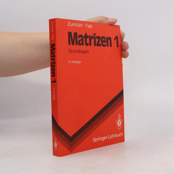 Matrizen und ihre Anwendungen 1: Grundlagen. Für Ingenieure, Physiker und Angewandte Mathematiker (Springer-Lehrbuch)