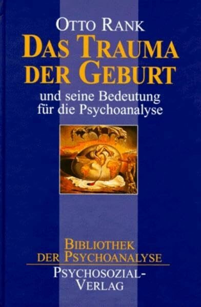 Das Trauma der Geburt: Und seine Bedeutung für die Psychoanalyse (Bibliothek der Psychoanalyse)