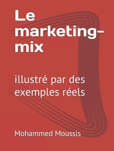 Le marketing-mix: illustré par des exemples réels