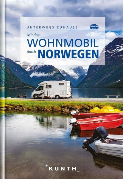 KUNTH Mit dem Wohnmobil durch Norwegen: Unterwegs zuhause (KUNTH Mit dem Wohnmobil unterwegs)