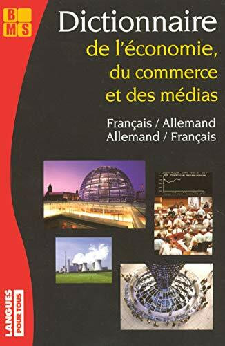 Dictionnaire De L' Economie du Commerce Et Des Médias, Francais-Allemand/Allemand-Francais: Edition bilingue allemand-français français-allemand