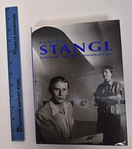 Etta und Otto Stangl: Galeristen, Sammler, Museumsgründer. Mit Beitr. v. Carla Schulz-Hoffmann u. Peter-Klaus Schuster