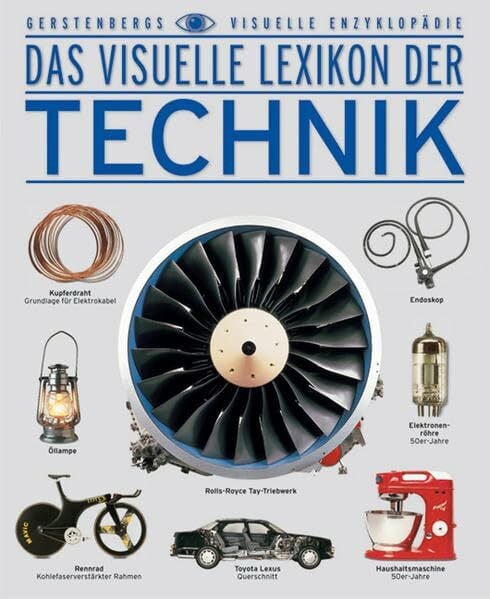 Das visuelle Lexikon der Technik - Jugendbuchausgabe: Gerstenbergs visuelle Enzyklopädie (SSW-Visuelle Enzyklopädie)