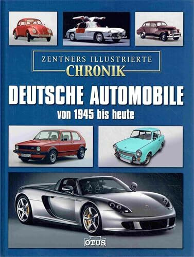 Zentners illustrierte Chronik. Deutsche Automobile von 1945 bis heute