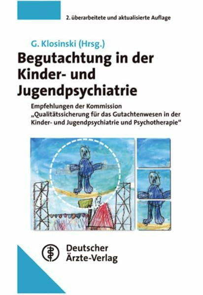 Begutachtung in der Kinder- und Jugendpsychiatrie: Empfehlungen der Kommission "Qualitätssicherung für das Gutachtenwesen in der Kinder- und Jugendpsychiatrie und Psychotherapie"