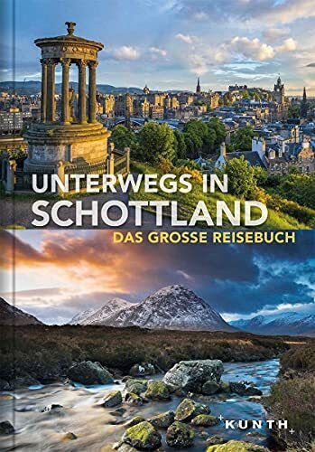 Unterwegs in Schottland: Das große Reisebuch (KUNTH Unterwegs in ...)