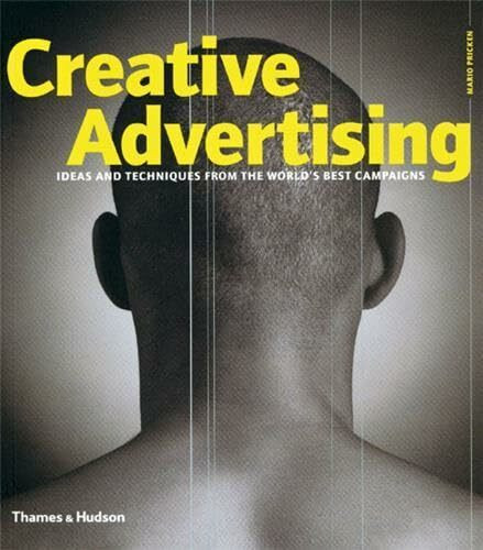 Creative Advertising: Ideas and Techniques from the World's Best Campaigns