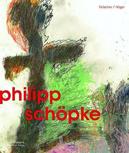 philipp schöpke.!: Mit Textbeiträgen von Maria Höger und Johann Feilacher