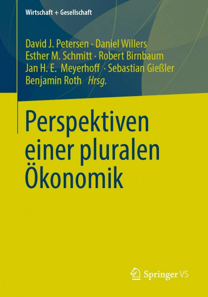 Perspektiven einer pluralen Ökonomik (Wirtschaft + Gesellschaft)