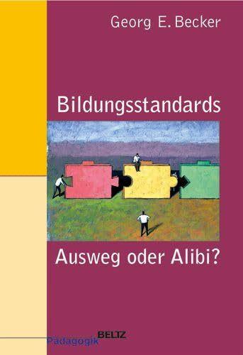 Bildungsstandards - Ausweg oder Alibi? (Beltz Pädagogik)