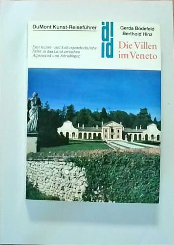 Die Villen im Veneto: Eine kunst- und kulturgeschichtliche Reise in das Land zwischen Alpenrand und Adriabogen (DUMONT Kunst-Reiseführer)