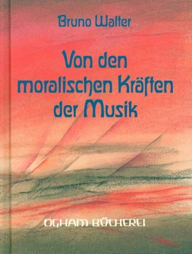 Von den moralischen Kräften der Musik: Vortrag, gehalten im Kulturbund zu Wien 1935